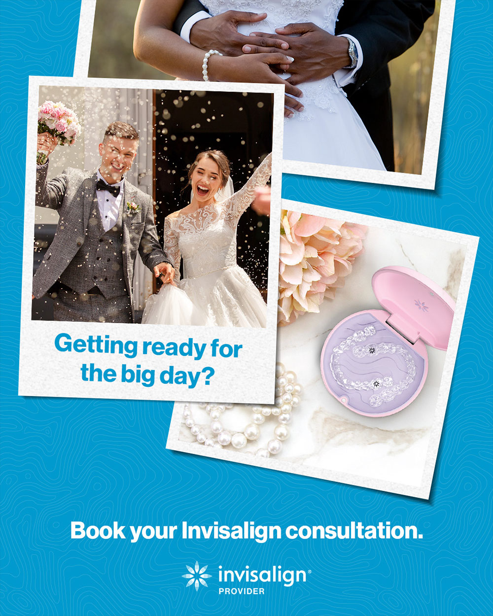 Getting ready for the big day? Book your Invisalign consultation.